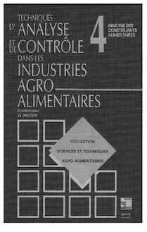 Techniques d analyse & de contrôle dans les I.A.A.: Tome 4: Analyses des constituants alimentaires (Coll. S.T.A.A., 2° Ed.)