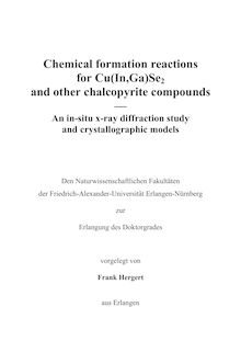 Chemical formation reactions for Cu(In,Ga)Se_1tn2 and other chalcopyrite compounds [Elektronische Ressource] : an in-situ X-ray diffraction study and crystallographic models / vorgelegt von Frank Hergert