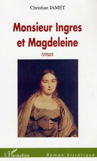 Monsieur Ingres et Magdeleine