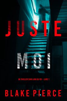 Juste moi (Un thriller Cami Lark du FBI – Livre 1)