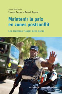 Maintenir la paix en zones postconflit : Les nouveaux visages de la police
