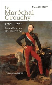 Le Maréchal Grouchy 1766-1847