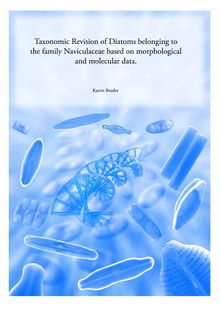 Taxonomic revision of diatoms belonging to the family naviculaceae based on morphological and molecular data [Elektronische Ressource] / vorgelegt von Katrin Bruder