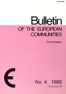 Bulletin of the European Communities. No 4 1985 Volume 18