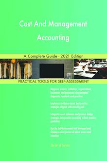 Cost And Management Accounting A Complete Guide - 2021 Edition