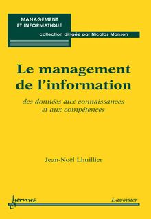 Le management de l information : des données aux connaissances et aux compétences (Coll. Management et informatique)