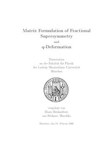 Matrix formulation of fractional supersymmetry and q-deformation [Elektronische Ressource] / vorgelegt von Ilham Benkaddour