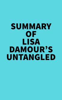 Summary of Lisa Damour s Untangled