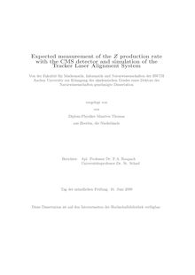 Expected measurement of the Z production rate with the CMS detector and simulation of the tracker laser alignment system [Elektronische Ressource] / vorgelegt von Maarten Thomas