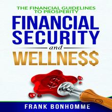 The Financial Guidelines to Prosperity, Financial Security, Wellness