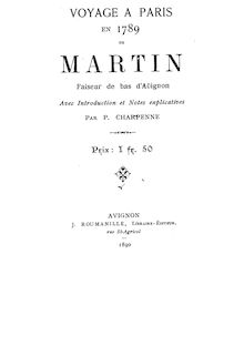 Voyage à Paris en 1789 de Martin, faiseur de bas d Avignon / avec introduction et notes explicatives par P. Charpenne...