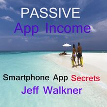 Passive App Income -an internet marketers smartphone app income secrets