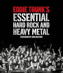 Eddie Trunk s Essential Hard Rock and Heavy Metal