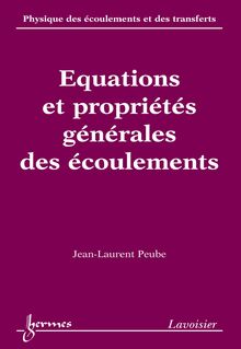Equations et propriétés générales des écoulements (Physique des écoulements et des transferts Vol. 1)
