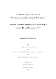 Transition metal complexes of 3,7-diazabicyclo[3.3.1]nonane derivatives [Elektronische Ressource] : complex stabilities and oxidation reactivity of cobalt (II) and vanadium (IV) / vorgelegt von Shigemasa Kuwata