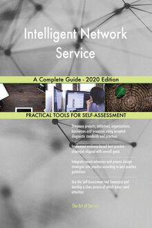 Intelligent Network Service A Complete Guide - 2020 Edition