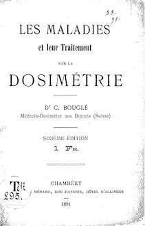 Les maladies et leur traitement par la dosimétrie (6e édition) / Dr C. Bouglé,...