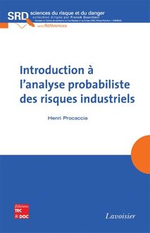 Introduction à l analyse probabiliste des risques industriels (collection SRD, série Références)