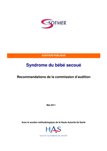 Recommandation  Syndrome du bébé secoué - Syndrome du bébé secoué - Recommandations de la commission d audition