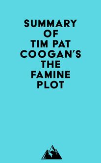 Summary of Tim Pat Coogan s The Famine Plot