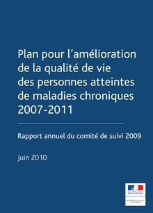 Plan pour l amélioration de la qualité de vie des personnes atteintes de maladies chroniques 2007-2011 : rapport annuel du comité de suivi 2009
