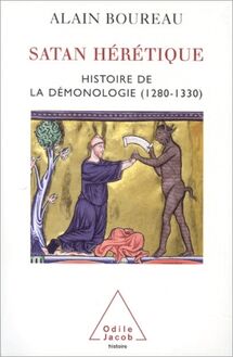 Satan hérétique : Histoire de la démonologie (1280-1330)