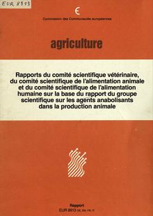 Rapports du comité scientifique vétérinaire, du comité scientifique de l alimentation animale et du comité scientifique de l alimentation humaine sur la base du rapport du groupe scientifique sur les agents anabolisants dans la production animale