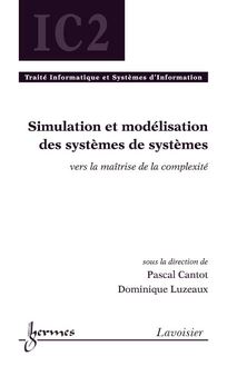 Simulation et modélisation des systèmes de systèmes : vers la maîtrise de la complexité (IC2, Traité Informatique et Systèmes d Information)