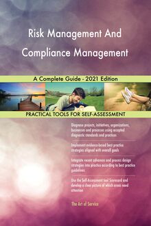 Risk Management And Compliance Management A Complete Guide - 2021 Edition