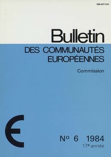 Bulletin communautés Européennes. N° 6 1984 17e année
