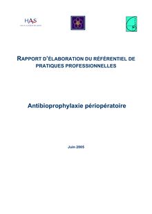 Antibioprophylaxie péri-opératoire - Antibioprophylaxie péri-opératoire rapport 2005