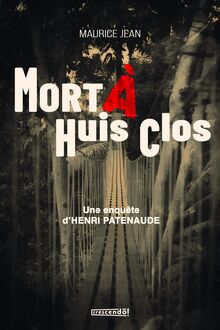 Mort à Huis Clos : Une enquête d Henri Patenaude