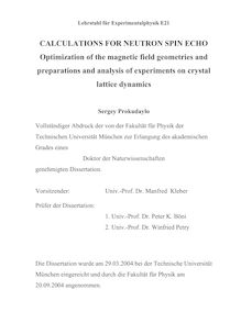 Calculations for neutron spin echo [Elektronische Ressource] : optimization of the magnetic field geometries and preparations and analysis of experiments on crystal lattice dynamics / Sergey Prokudaylo