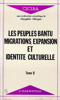 Les peuples Bantu : migrations, expansion et identité culturelle