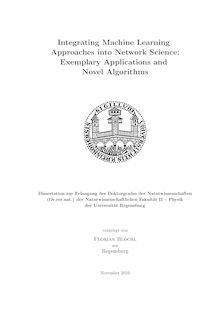 Integrating machine learning approaches into network science [Elektronische Ressource] : exemplary applications and novel algorithms / vorgelegt von Florian Blöchl