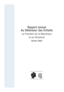 Rapport annuel du Défenseur des enfants au Président de la République et au Parlement : année 2003