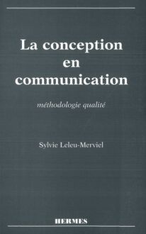 La conception en communication: Méthodologie qualité