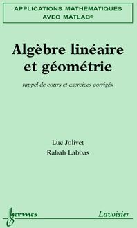 Applications mathématiques avec MATLAB Vol. 1 : algèbre linéaire et géométrie