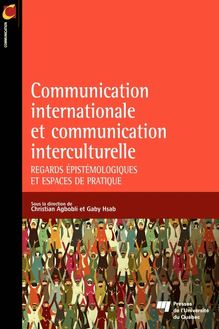 Communication internationale et communication interculturelle : Regards épistémologiques et espaces de pratique