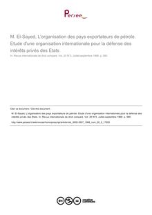 M. El-Sayed, L organisation des pays exportateurs de pétrole. Etude d une organisation internationale pour la défense des intérêts privés des Etats - note biblio ; n°3 ; vol.20, pg 580-580