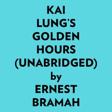 Kai Lung’s Golden Hours (Unabridged)