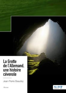 La Grotte de l Allemand, une histoire cévenole