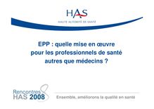 Rencontres HAS 2008 - EPP  quelle mise en œuvre pour les professionnels de santé autres que médecins  - Rencontres08 PresentationTR3 PTrudelle conclusion