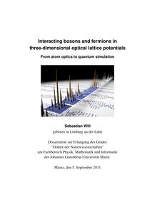 Interacting bosons and fermions in three-dimensional optical lattice potentials [Elektronische Ressource] : from atom optics to quantum simulation / Sebastian Will