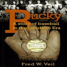 Bucky A story of baseball in the Deadball Era