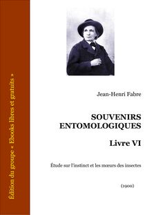SOUVENIRS ENTOMOLOGIQUES - Livre VI