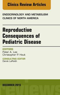 Reproductive Consequences of Pediatric Disease, An Issue of Endocrinology and Metabolism Clinics of North America