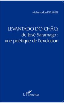Levantado do Chao de José Saramago : une poétique de l exclusion