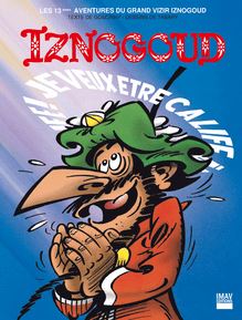 Iznogoud - Je veux être calife à la place du calife - Album 13