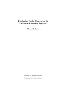 Predicting cache contention in multicore processor systems [Elektronische Ressource] / Michael J. Zwick
